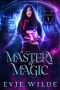 [Enchanted Academy 03] • A Mastery of Magic (Enchanted Academy Book 3)